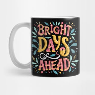 Bright Days Ahead Typography Text Art Mug